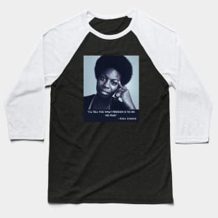 Nina Simone quote: I'll tell you what freedom is to me: no fear Baseball T-Shirt